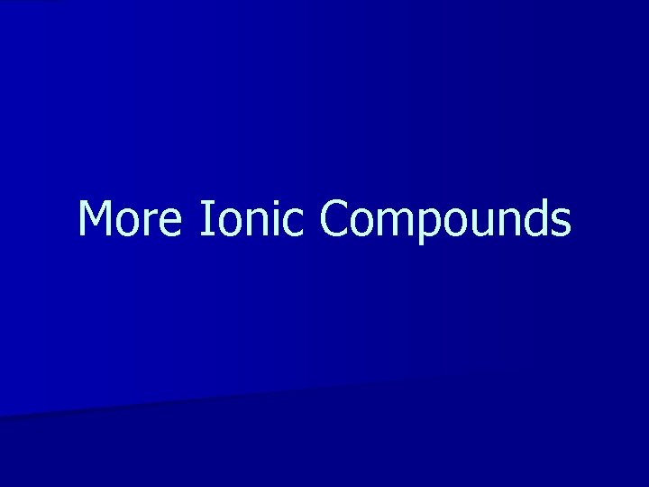 More Ionic Compounds 