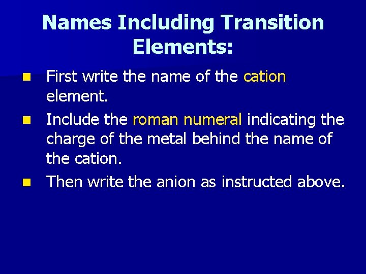 Names Including Transition Elements: First write the name of the cation element. n Include