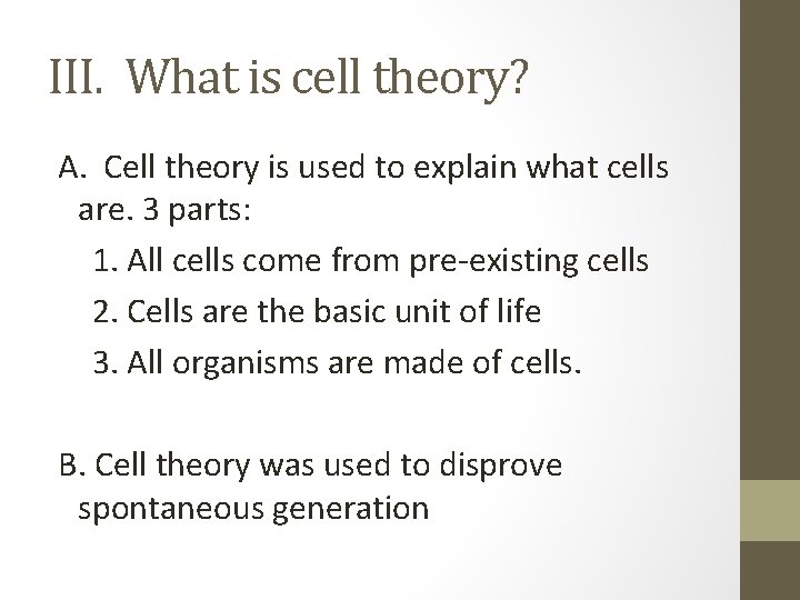 III. What is cell theory? A. Cell theory is used to explain what cells