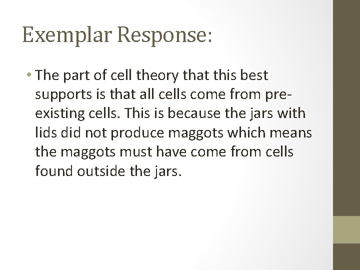 Exemplar Response: • The part of cell theory that this best supports is that