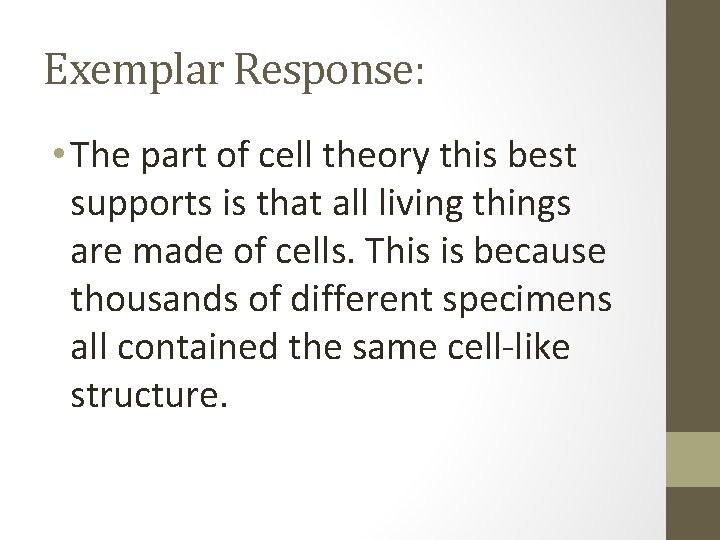 Exemplar Response: • The part of cell theory this best supports is that all