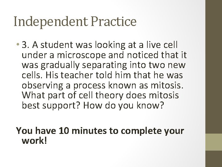 Independent Practice • 3. A student was looking at a live cell under a