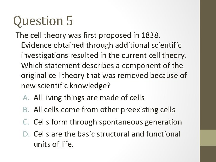 Question 5 The cell theory was first proposed in 1838. Evidence obtained through additional