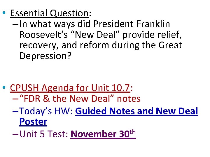  • Essential Question: – In what ways did President Franklin Roosevelt’s “New Deal”