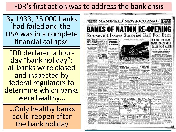 FDR’s first action was to address the bank crisis By 1933, 25, 000 banks