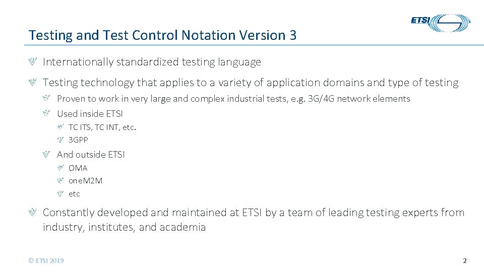 Testing and Test Control Notation Version 3 Internationally standardized testing language Testing technology that