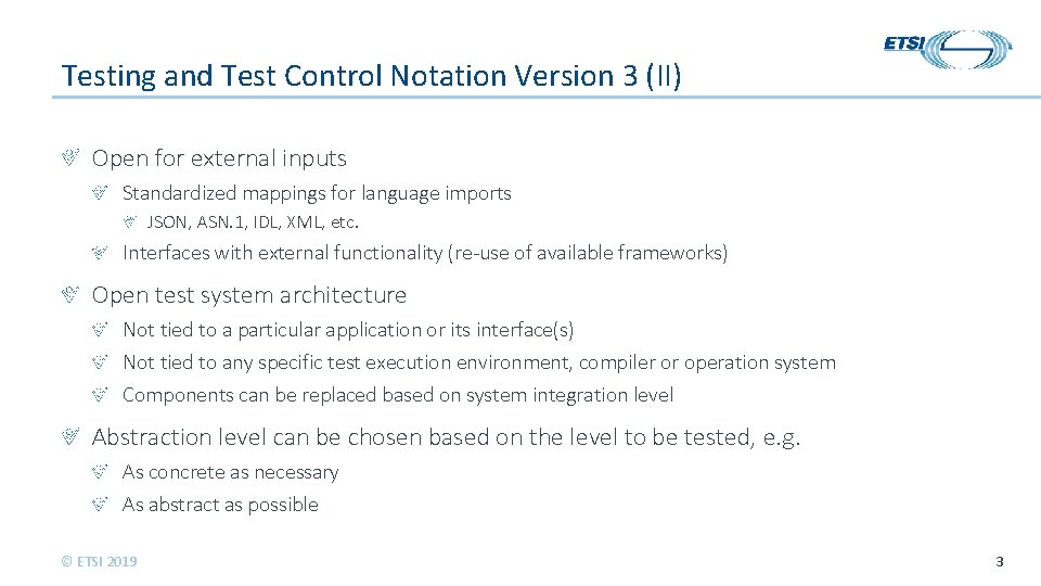 Testing and Test Control Notation Version 3 (II) Open for external inputs Standardized mappings