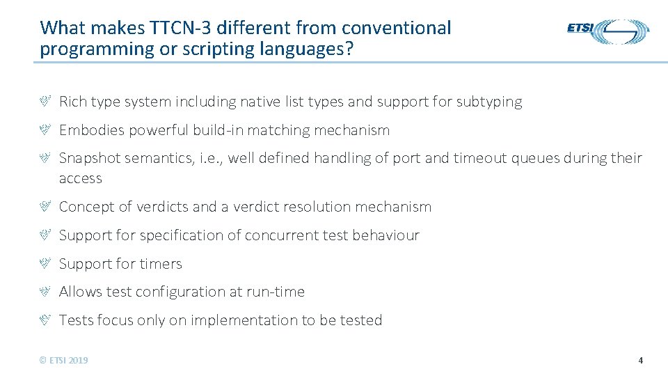 What makes TTCN-3 different from conventional programming or scripting languages? Rich type system including