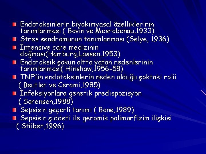 Endotoksinlerin biyokimyasal özelliklerinin tanımlanması ( Bovin ve Mesrobenau, 1933) Stres sendromunun tanımlanması (Selye, 1936)