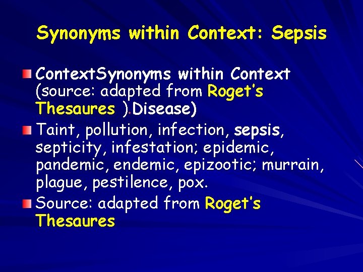 Synonyms within Context: Sepsis Context. Synonyms within Context (source: adapted from Roget’s Thesaures ).
