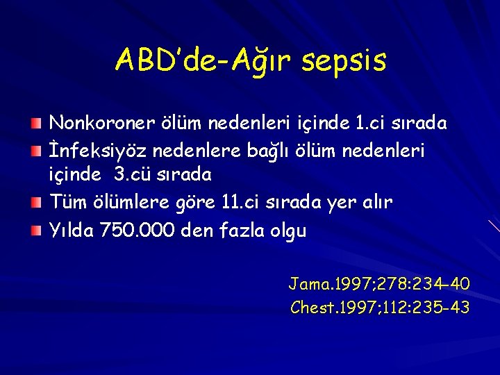 ABD’de-Ağır sepsis Nonkoroner ölüm nedenleri içinde 1. ci sırada İnfeksiyöz nedenlere bağlı ölüm nedenleri