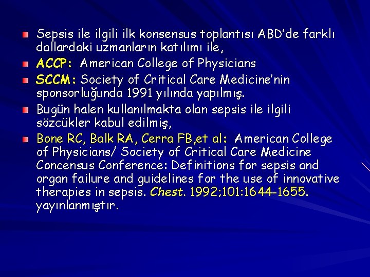 Sepsis ile ilgili ilk konsensus toplantısı ABD’de farklı dallardaki uzmanların katılımı ile, ACCP: American