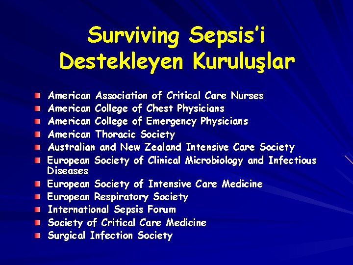 Surviving Sepsis’i Destekleyen Kuruluşlar American Association of Critical Care Nurses American College of Chest