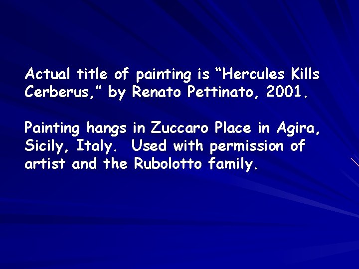 Actual title of painting is “Hercules Kills Cerberus, ” by Renato Pettinato, 2001. Painting