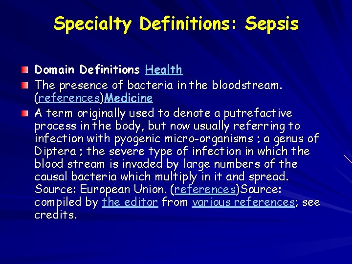 Specialty Definitions: Sepsis Domain Definitions Health The presence of bacteria in the bloodstream. (references)Medicine