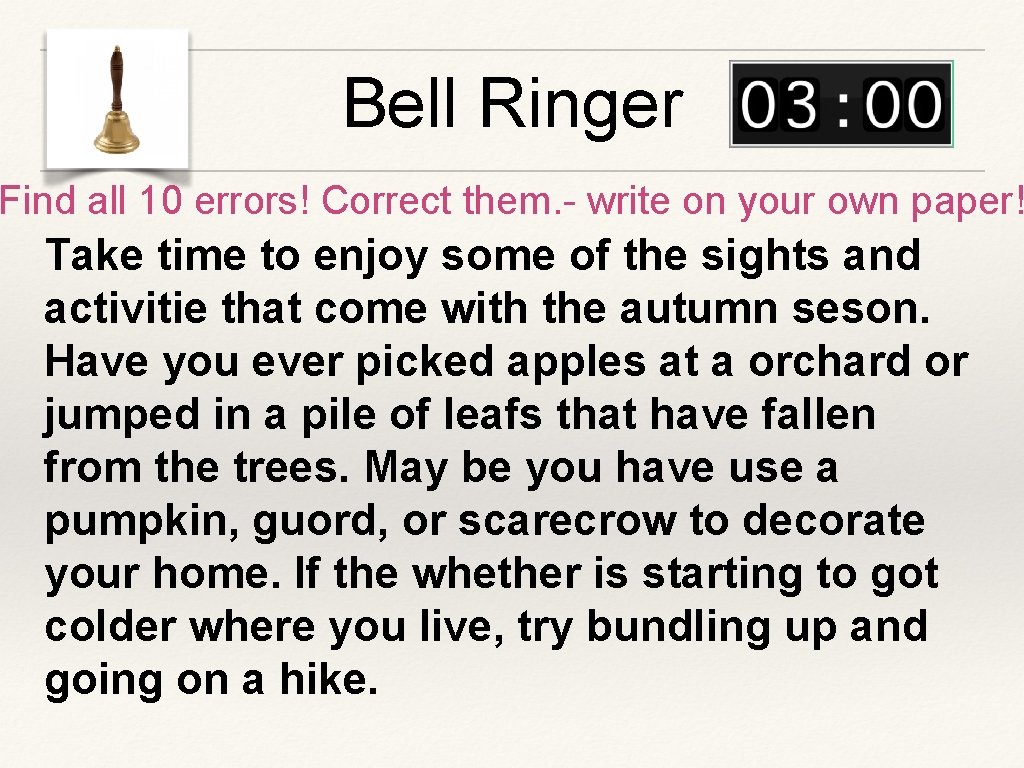 Bell Ringer Find all 10 errors! Correct them. - write on your own paper!