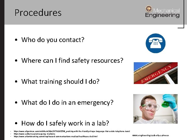 Procedures • Who do you contact? • Where can I find safety resources? •