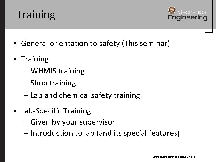 Training • General orientation to safety (This seminar) • Training – WHMIS training –