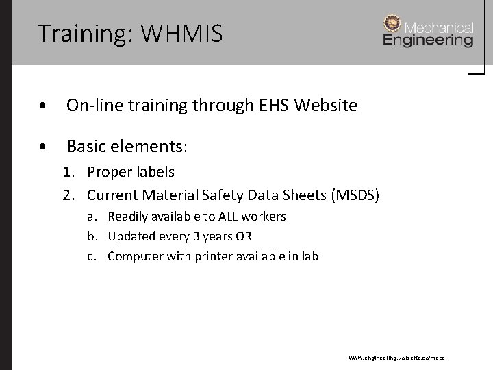 Training: WHMIS • On-line training through EHS Website • Basic elements: 1. Proper labels