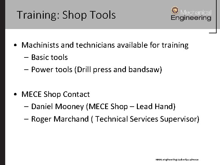 Training: Shop Tools • Machinists and technicians available for training – Basic tools –