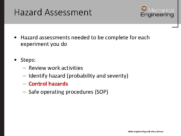 Hazard Assessment • Hazard assessments needed to be complete for each experiment you do