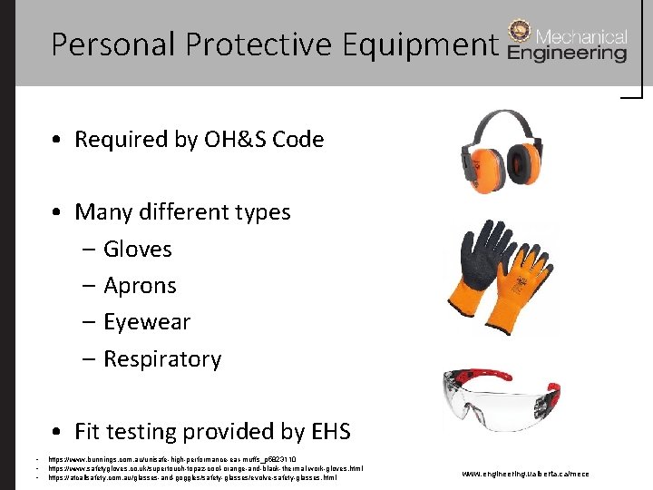 Personal Protective Equipment • Required by OH&S Code • Many different types – Gloves