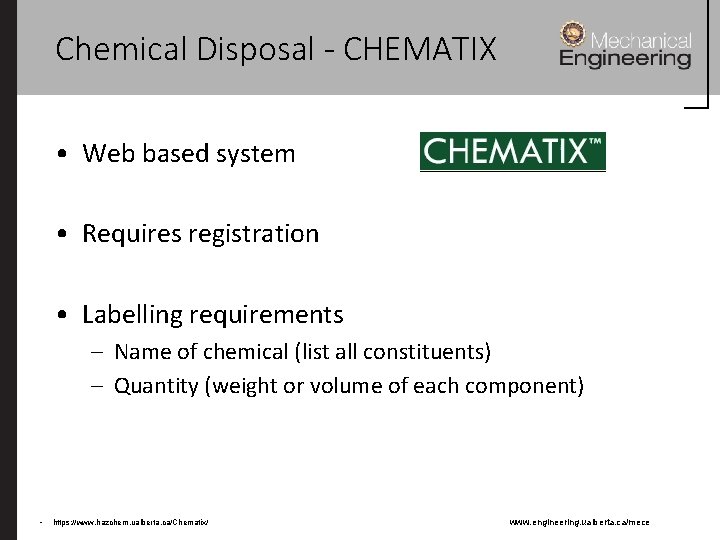 Chemical Disposal - CHEMATIX • Web based system • Requires registration • Labelling requirements