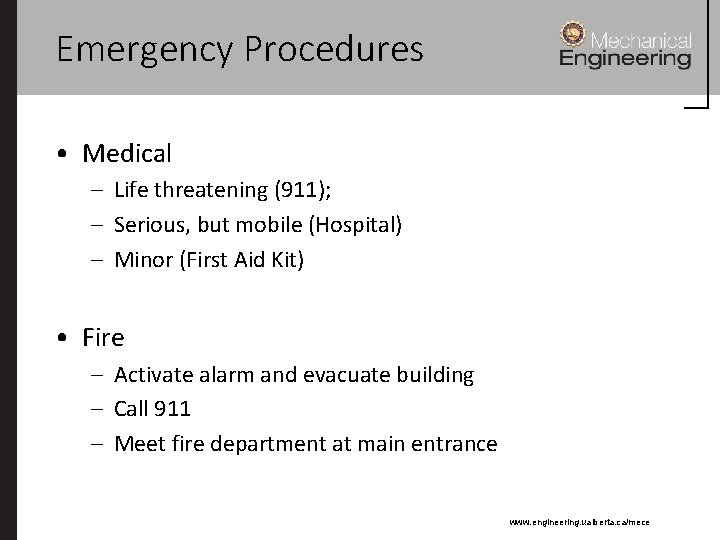 Emergency Procedures • Medical – Life threatening (911); – Serious, but mobile (Hospital) –