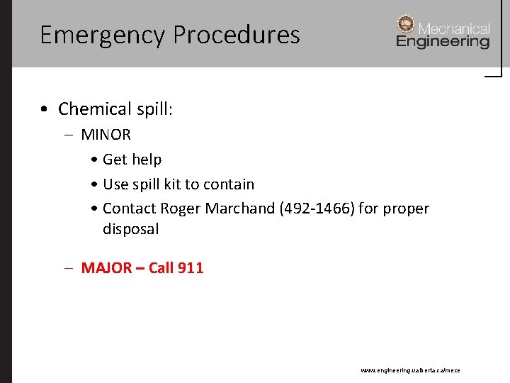 Emergency Procedures • Chemical spill: – MINOR • Get help • Use spill kit