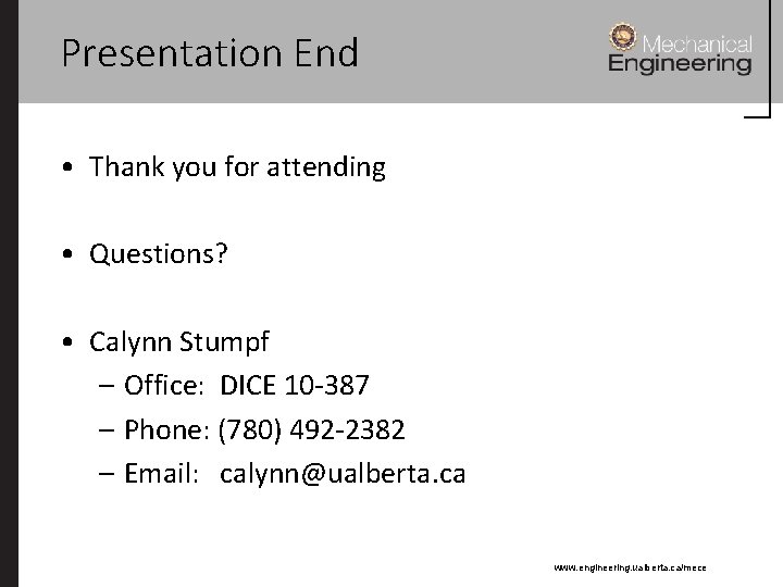 Presentation End • Thank you for attending • Questions? • Calynn Stumpf – Office: