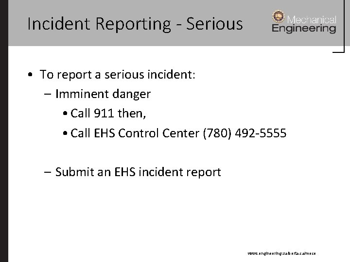 Incident Reporting - Serious • To report a serious incident: – Imminent danger •