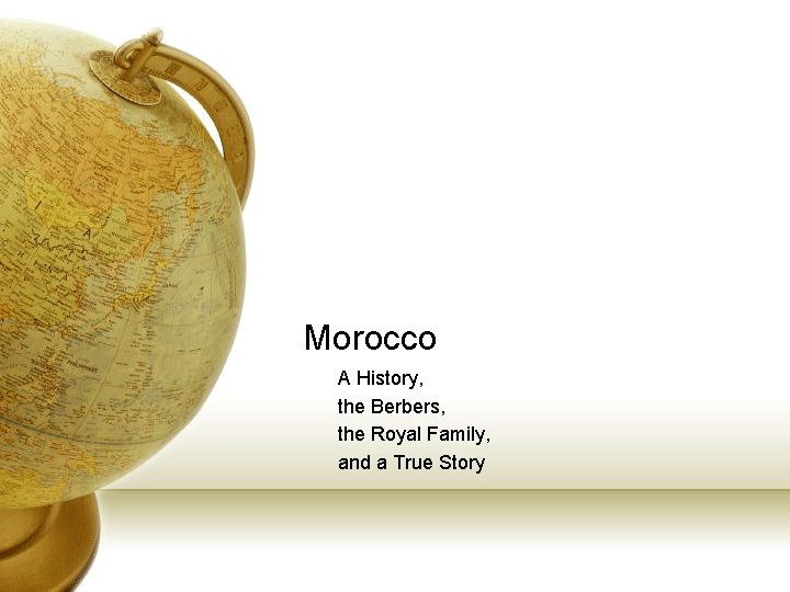 Morocco A History, the Berbers, the Royal Family, and a True Story 
