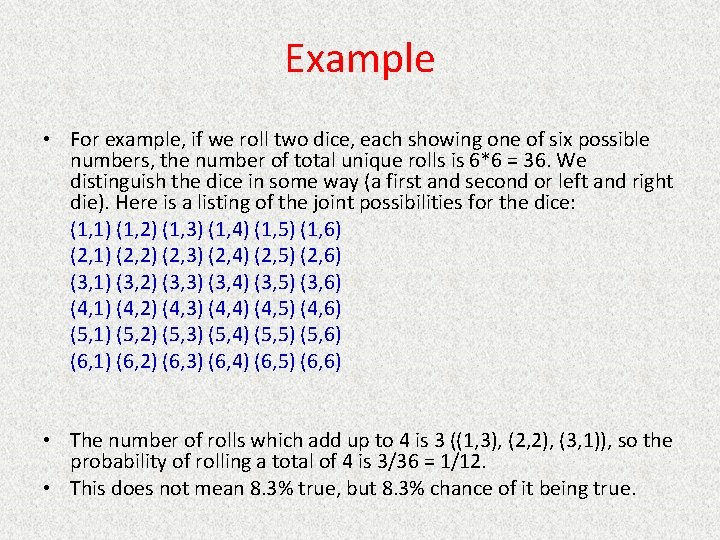 Example • For example, if we roll two dice, each showing one of six