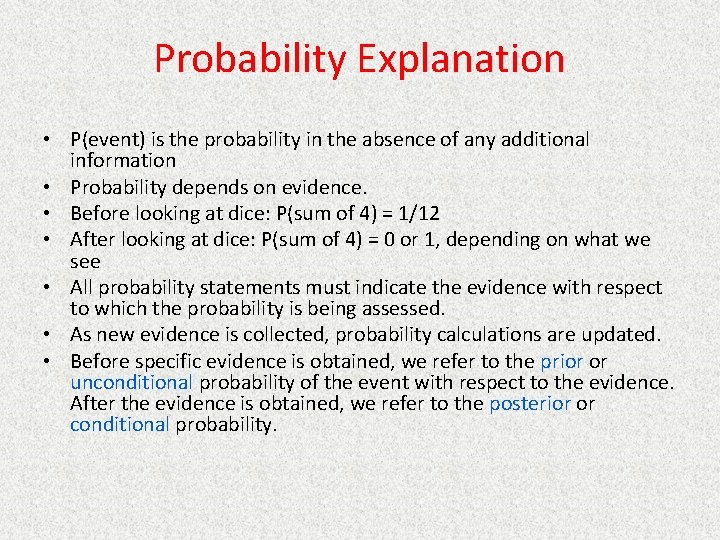 Probability Explanation • P(event) is the probability in the absence of any additional information