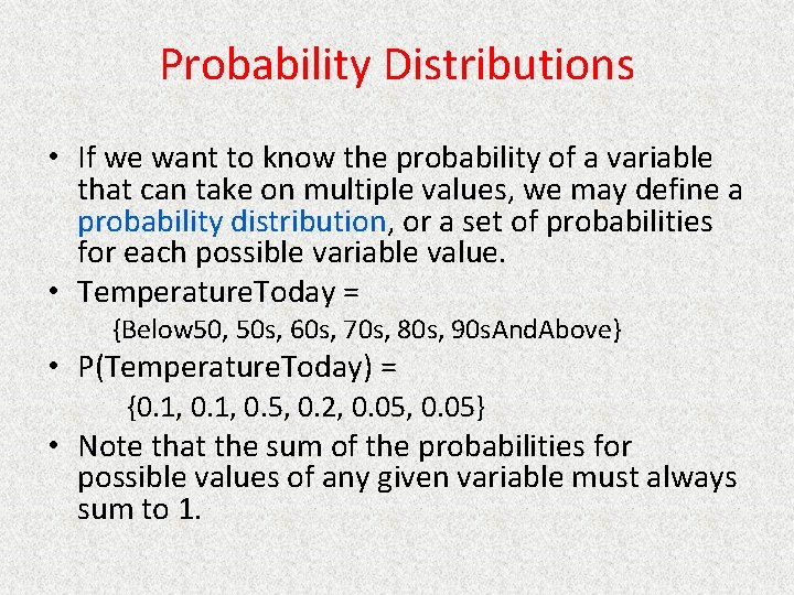 Probability Distributions • If we want to know the probability of a variable that