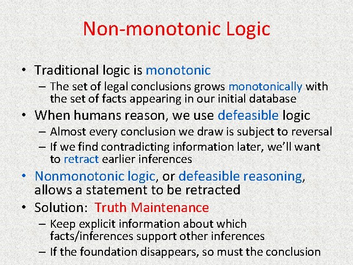 Non-monotonic Logic • Traditional logic is monotonic – The set of legal conclusions grows