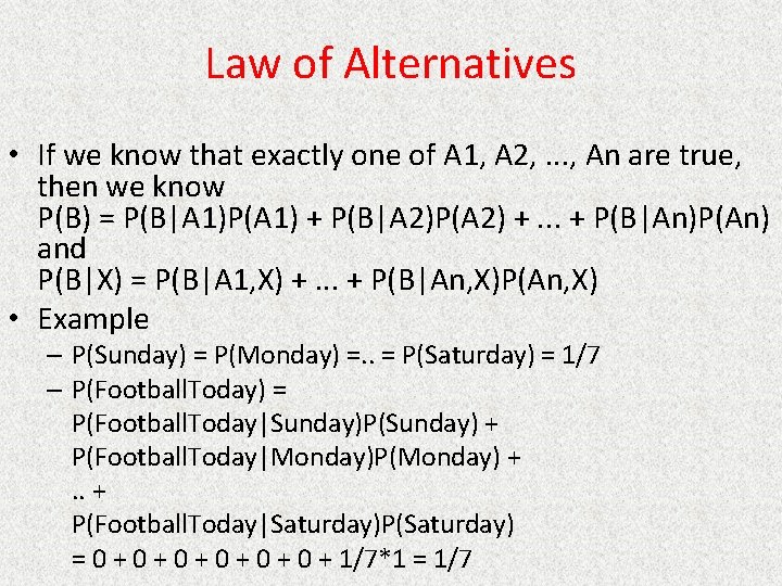 Law of Alternatives • If we know that exactly one of A 1, A