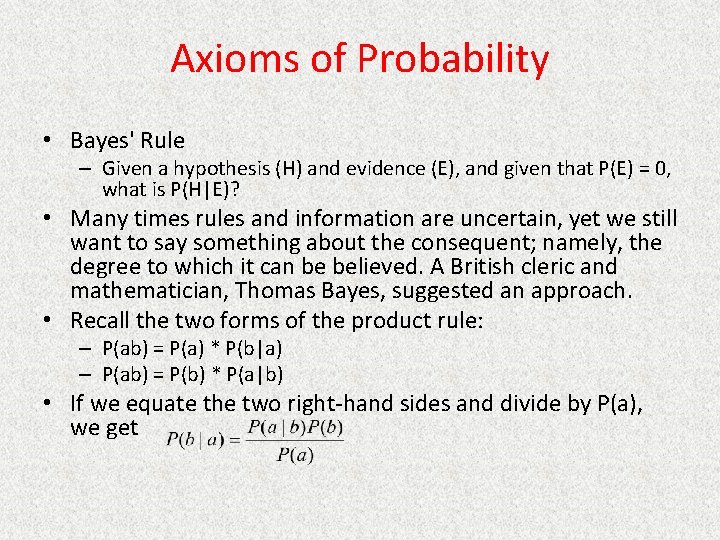 Axioms of Probability • Bayes' Rule – Given a hypothesis (H) and evidence (E),