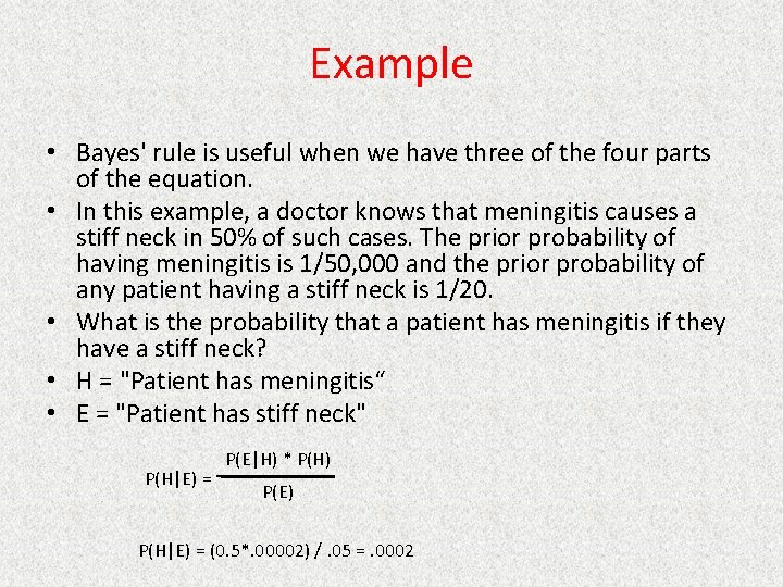 Example • Bayes' rule is useful when we have three of the four parts
