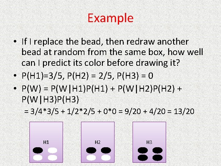 Example • If I replace the bead, then redraw another bead at random from