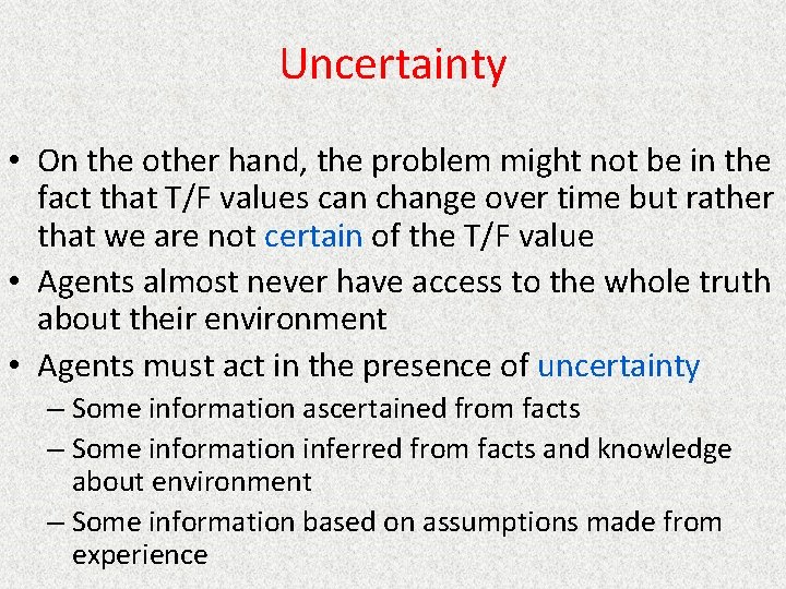 Uncertainty • On the other hand, the problem might not be in the fact