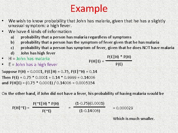 Example • We wish to know probability that John has malaria, given that he