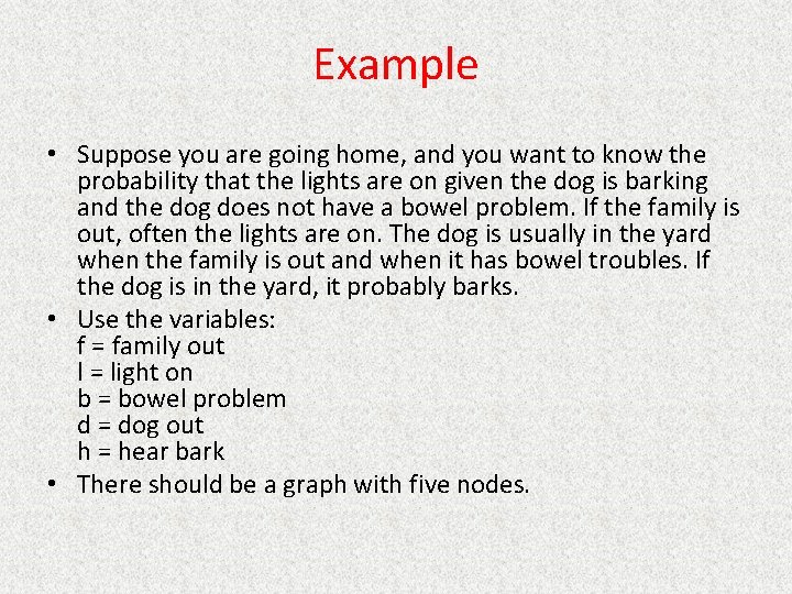 Example • Suppose you are going home, and you want to know the probability