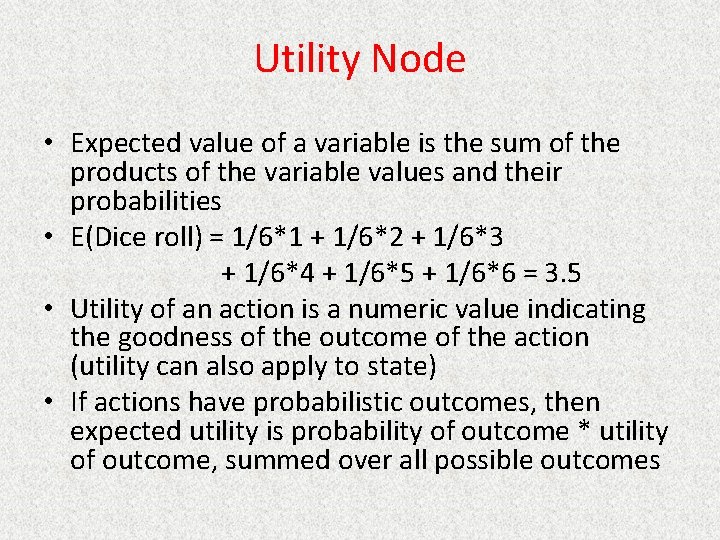 Utility Node • Expected value of a variable is the sum of the products