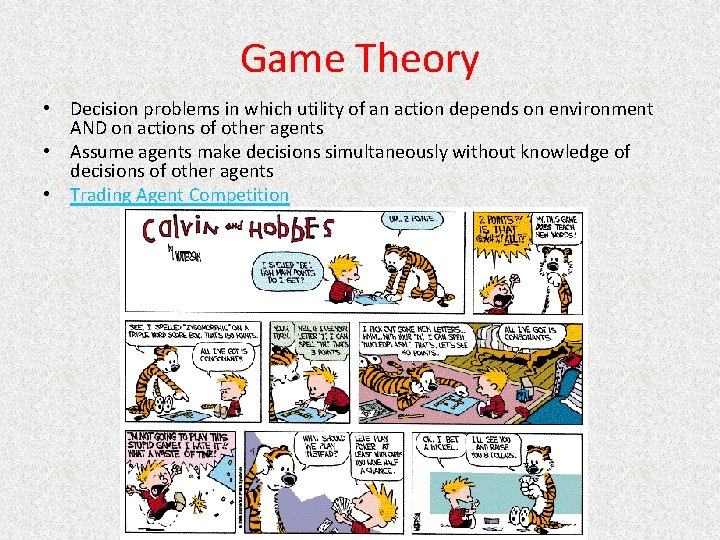 Game Theory • Decision problems in which utility of an action depends on environment