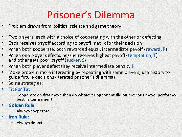 Prisoner’s Dilemma • Problem drawn from political science and game theory • • Two