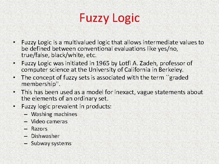 Fuzzy Logic • Fuzzy Logic is a multivalued logic that allows intermediate values to
