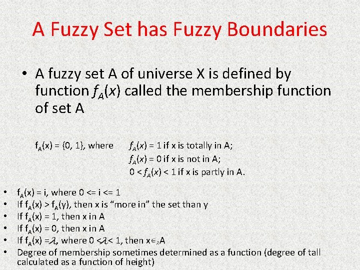 A Fuzzy Set has Fuzzy Boundaries • A fuzzy set A of universe X