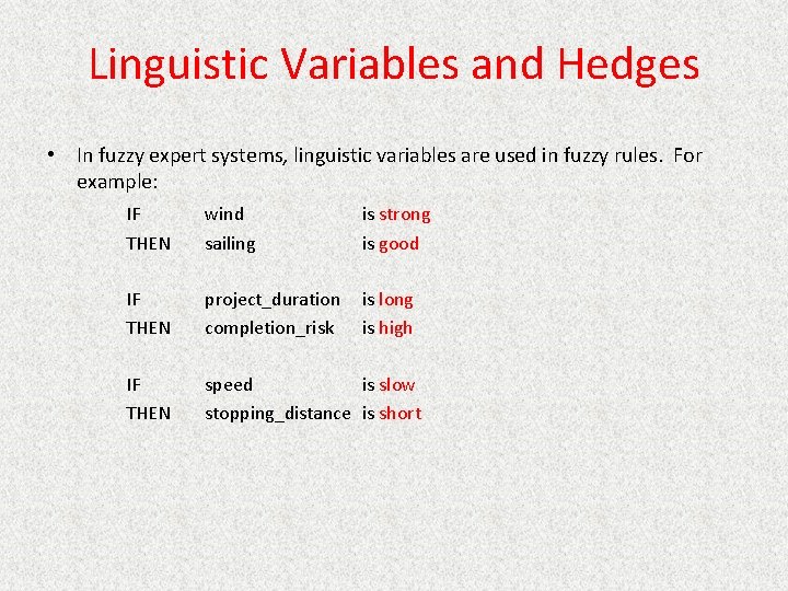 Linguistic Variables and Hedges • In fuzzy expert systems, linguistic variables are used in