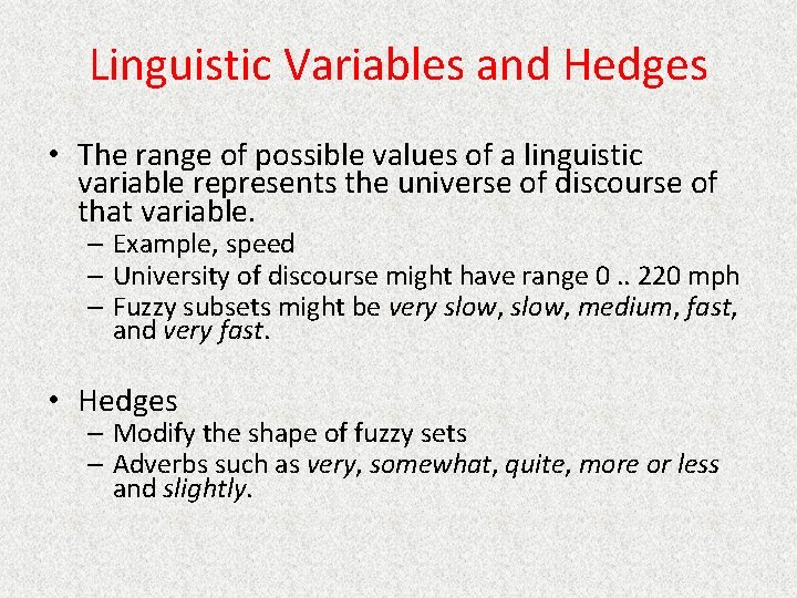 Linguistic Variables and Hedges • The range of possible values of a linguistic variable